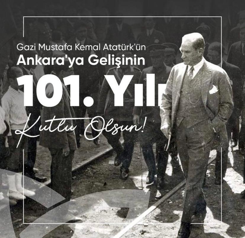 Gazi Mustafa Kemal Atatürk ' ün Ankara' ya Gelişinin 101. Yılı.